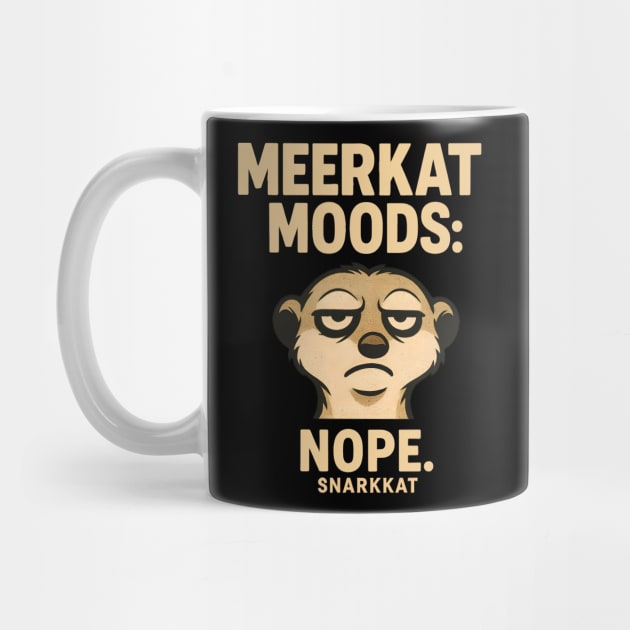Meerkat Mood: Nope. by Eric's Store 6